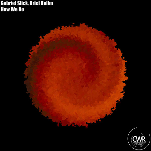 Gabriel Slick, Briel Hollm - How We Do [CWV352]